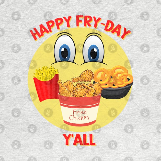 Happy Fry-Day Y'all by Mind Your Tee